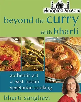 Beyond The Curry With Bharti   Authentic Art Of East Indian Vegetarian Cooking